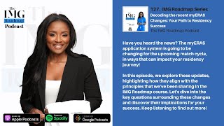The IMG Roadmap Podcast 127. Decoding the recent myERAS Changes  Your Path to Residency Success