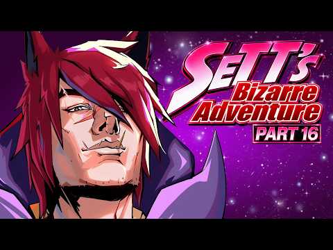 Sett.exe | Sett's Bizarre Adventures Part 16