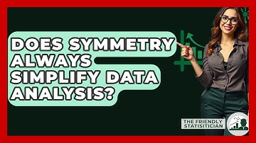 Does Symmetry Always Simplify Data Analysis? - The Friendly Statistician