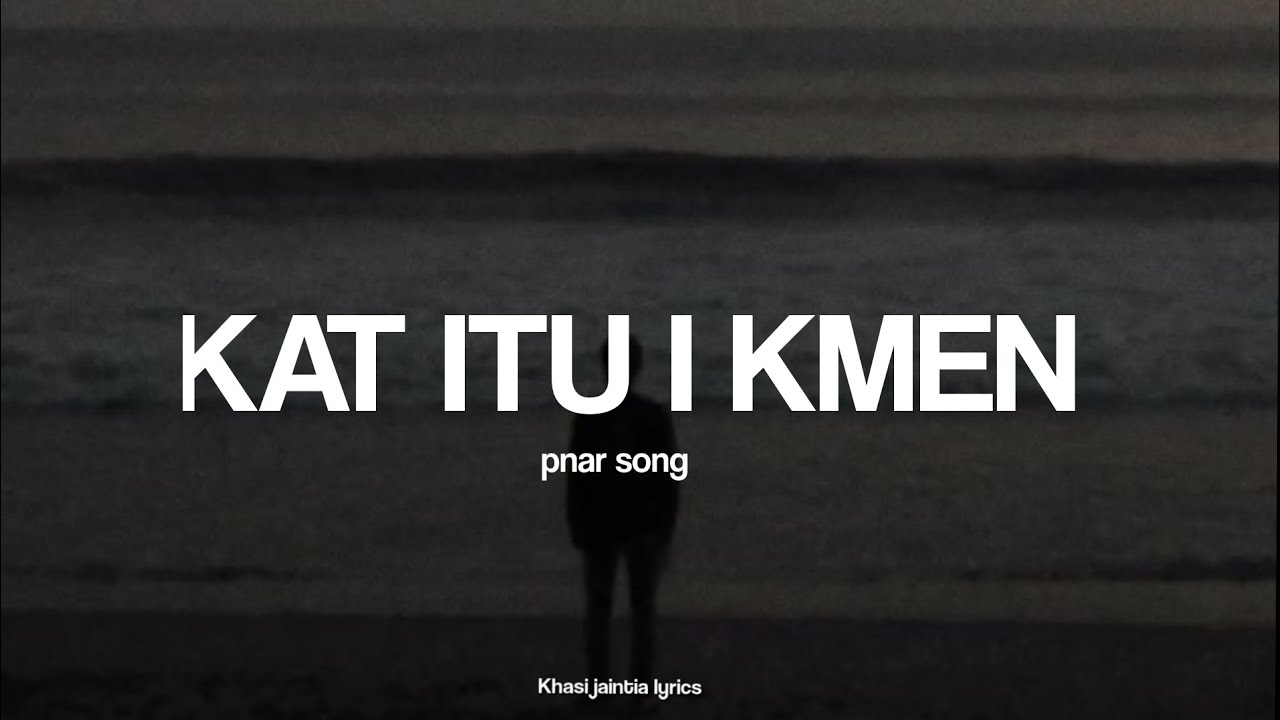 Ram Suchiang   Kat Itu I Kmen  Lyrics Video   Old Pnar Song 