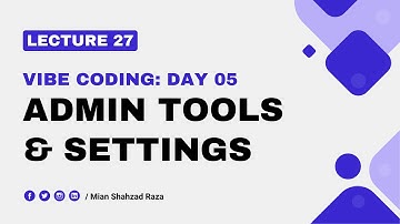 Lecture 27 - Vibe Coding Day 5: Admin Tools & Settings - Plugin Development Course in Urdu & Hindi