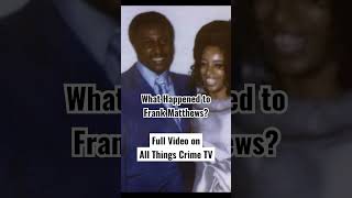 What Happened To Frank Matthews? Dead Or Alive?