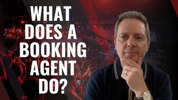 What Does A Booking Agent Do?  | How To Find And Work With A Booking Agent