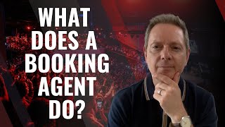 What Does A Booking Agent Do? | How To Find And Work With A Booking Agent