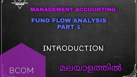 Fund Flow Analysis Part 1 Introduction Malayalam Tutorial Bcom | Management Accounting