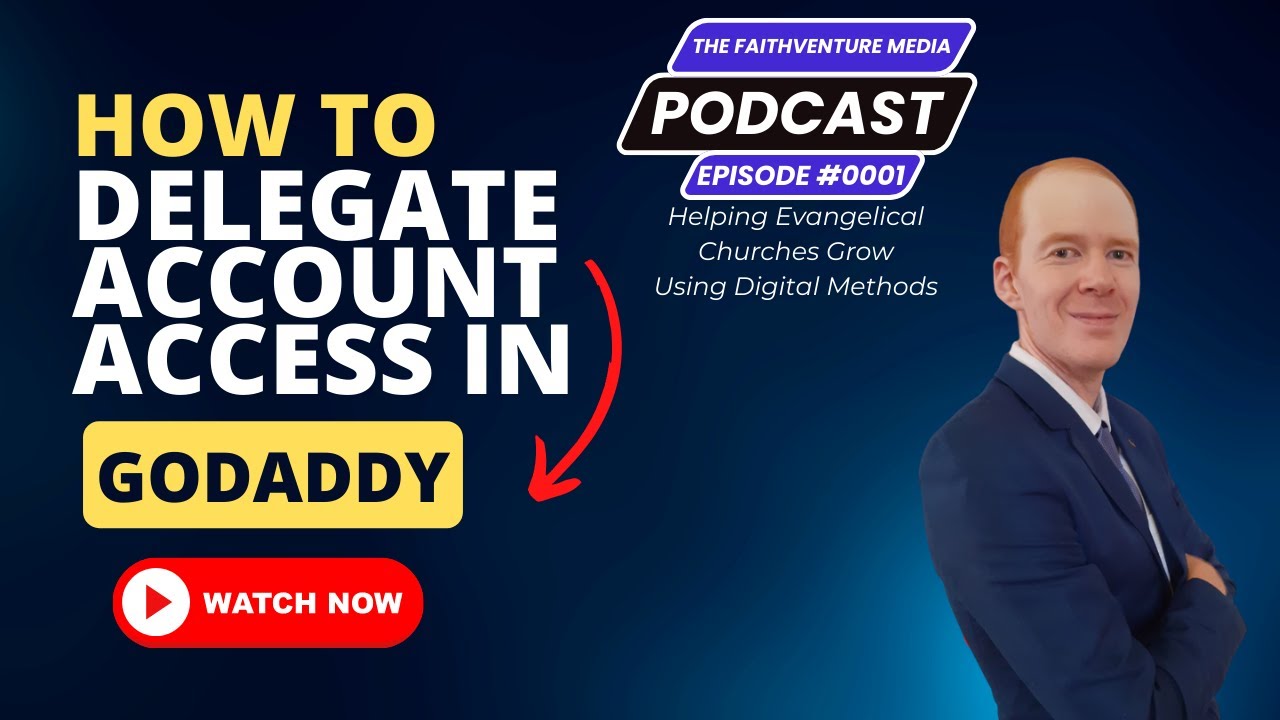 The FaithVenture Media Podcast - Episode 0001 | How to Delegate Account Access in GoDaddy