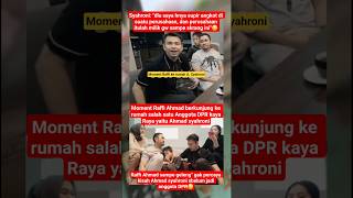 Moment Raffi Berkunjung ke rumah A. Syahroni sebelum H4ncur #raffinagita #ahmadsahroni #dprri #mafia