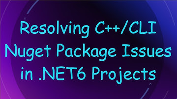 Resolving C+ + /CLI Nuget Package Issues in .NET6 Projects