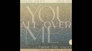 Taylor Swift - You All Over Me (feat. Maren Morris) (2008 Mix) (Taylor's Version)