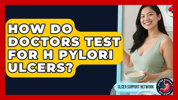 How Do Doctors Test For H Pylori Ulcers? - Ulcer Support Network