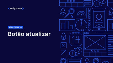 Scriptcase 9.5 - Botão atualizar