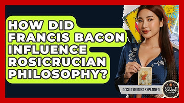 How Did Francis Bacon Influence Rosicrucian Philosophy? - Occult Origins Explained