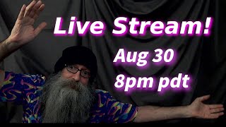 Live Stream with Bill MaxVoxPax Saturday August 30, 2025 8pm PDT (UTC-7)