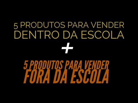 5 PRODUTOS PARA VENDER NA ESCOLA