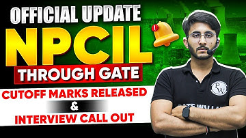 NPCIL Through GATE | Cut-Off and Interview Call Letter Out