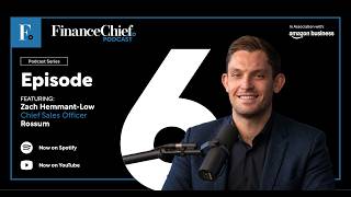 Episode 6 | Finance Chief Podcast: Zach Hemmant-Low on Navigating Hyper-Growth in FinTech