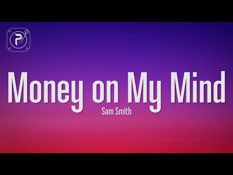 Sam Smith - Money On My Mind (Lyrics)