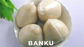 HOW TO MAKE THE BEST GHANA BANKU | EASY AND SIMPLE BANKU RECIPE