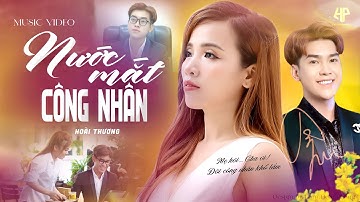 Nước Mắt Công Nhân - Hoài Thương x Lâm Hoài Phong | Nhạc Trữ Tình Bolero 🎵