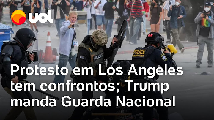 Protesto em Los Angeles contra ação do Ice tem confronto e Trump diz que mandará Guarda Nacional