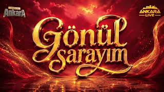 Gönül Sarayım - Ankara Medya Ai̇ - Ankara Ai̇ (Li̇ve)
