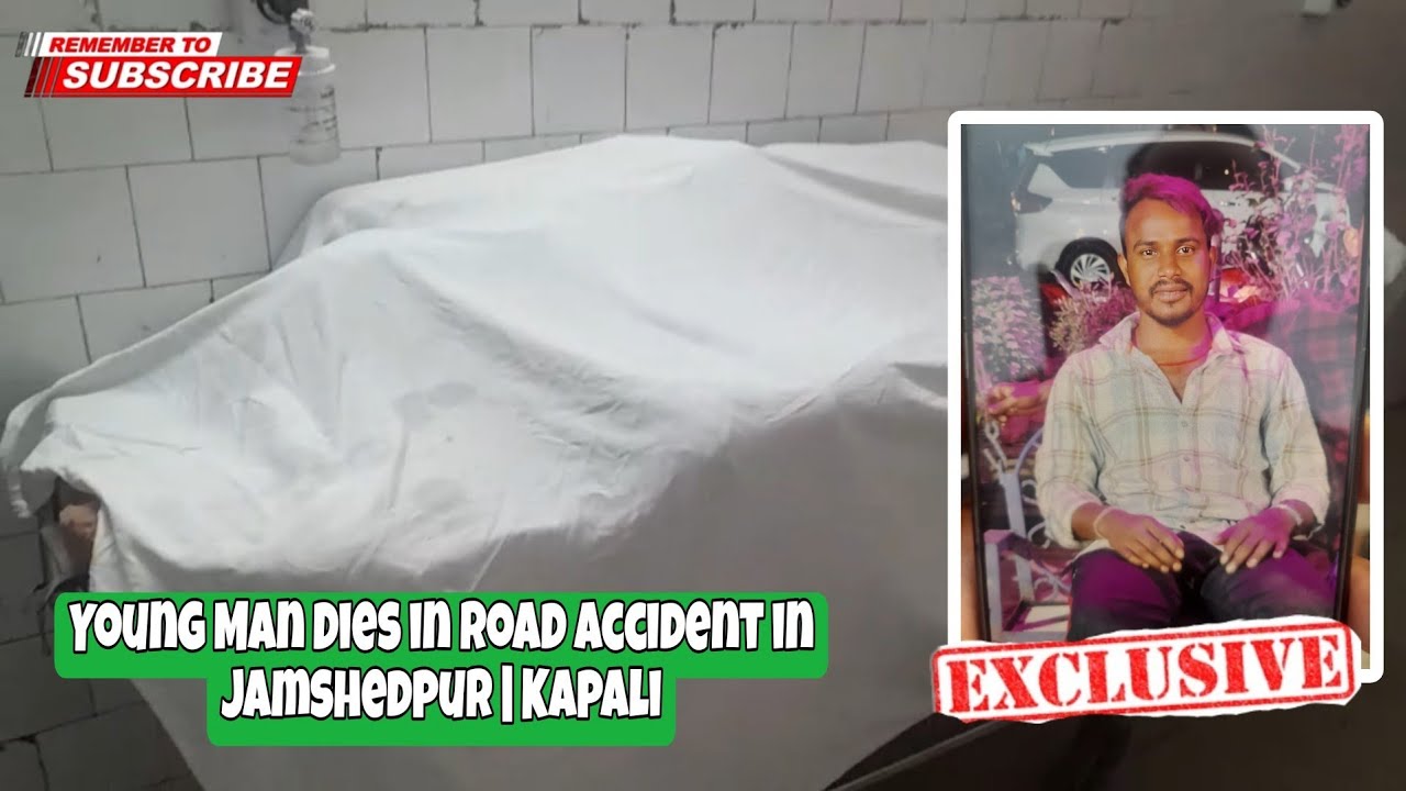 Young Man Dies in Road Accident in Jamshedpur | Kapali - YouTube