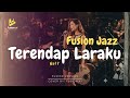 Terendap Laraku - Naff (Fusion Jazz)