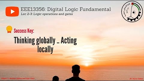 Lecture 2-3: Logic operations and gates | PTC EEE13356 Digital Logic Fundamental