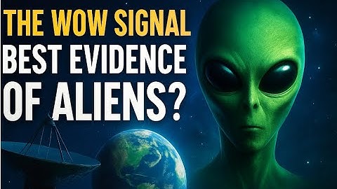 The Wow! Signal: Best Evidence of Aliens?
