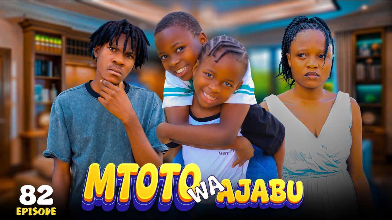 MTOTO WA AJABU Full Episode [ 82 ]