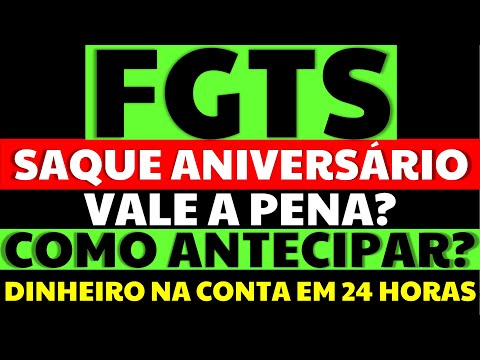 FGTS SAQUE ANIVERSÁRIO FGTS 2021 COMO ANTECIPAR? VALE A PENA? DINHEIRO NA CONTA EM 24 HORAS!