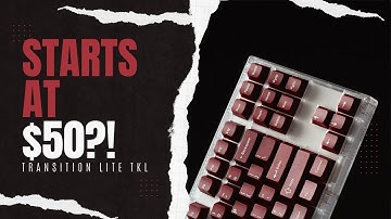 This keyboard starts at just $50?!  Transition Lite TKL First Impressions