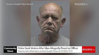 Guelph Police Seek More Victims after Man Allegedly Posed as Police Officer | Rogers tv