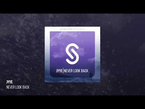 Never Look Back | Jyye | Spotted Records | House Music 2017
