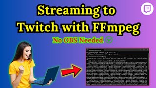 How to Stream to Twitch with FFmpeg - No OBS Required | Complete Tutorial