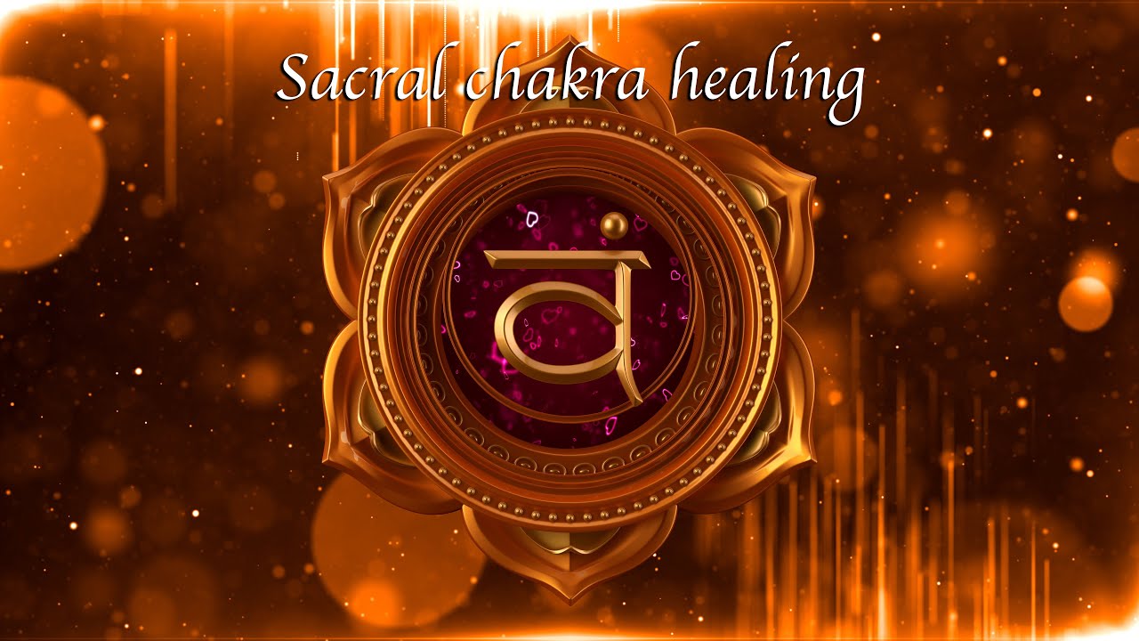 Sacral chakra activation and deep healing - YouTube
