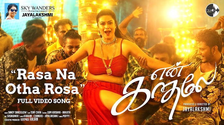 En Kadhale - Rasa Na Otha Rosa Video - Tanisha Kuppanda | Sandy Sandellow | Jayalakshmi | Chandru