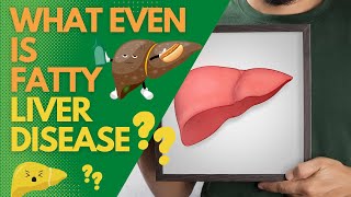 What Even Is Fatty Liver Disease?