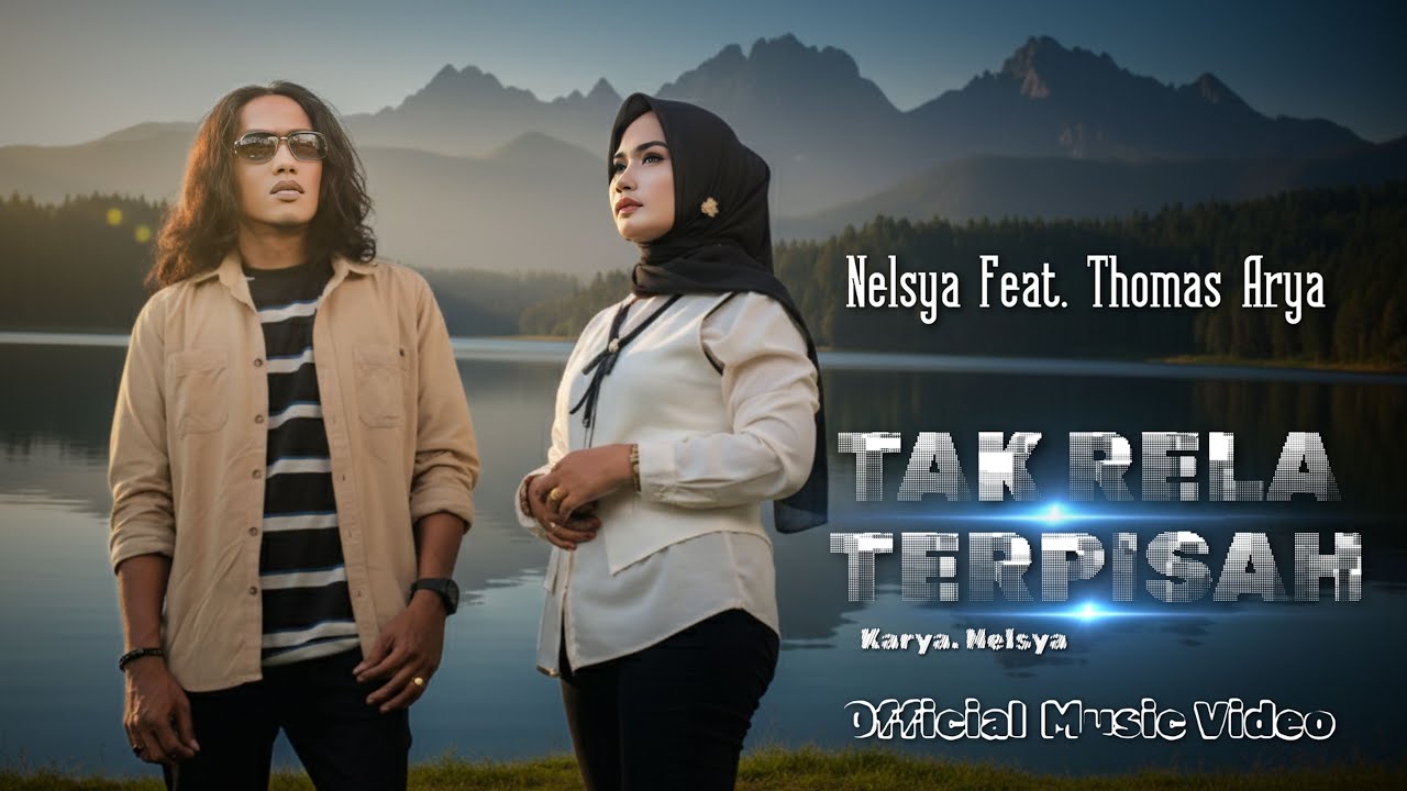 NELSYA FEAT. THOMAS ARYA - TAK RELA TERPISAH (Official Music Video)
