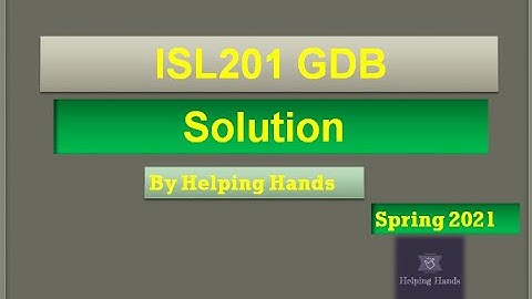 ISL201 GDB Spring 2021 Solution By Helping Hands