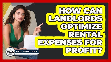 How Can Landlords Optimize Rental Expenses For Profit? - Rental Property Gurus