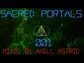 Axell Astrid - Sacred Portals (Episode 001) [Progressive Psytrance Mix] ᴴᴰ