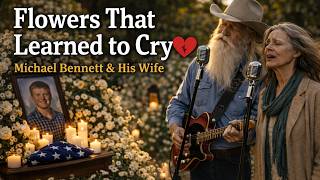 Flowers That Learned To Cry Michael Bennett U0026 His Wifethe Most Heartbreaking Duet Youll Ever Hear