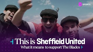This is Sheffield United | This is what it means to support The Blades