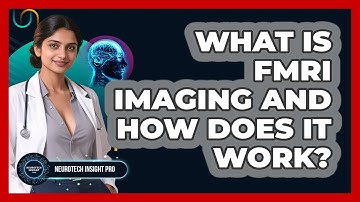 What Is fMRI Imaging And How Does It Work? - Neurotech Insight Pro