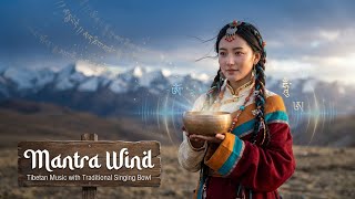 Mantra Wind | Tibetan Music with Traditional Singing Bowl Temple Healing | World Music