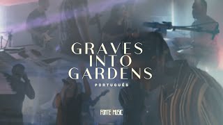 Graves Into Gardens Português - FONTE MUSIC | Elevation Worship (cover)