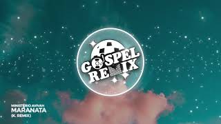 Ministério Avivah - Maranata (k.Remix) [Future Bass Gospel]