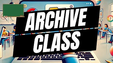 How To Archive A Class In Google Classroom - Full Guide
