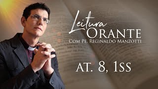 LEITURA ORANTE | AT. 8, 1ss | 16/05/2024 | @PadreManzottiOficial